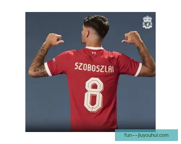 利物浦成功签下索博斯洛伊 强化中场实力迎接新赛季挑战